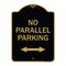 Signmission No Parallel Parking W/ Bidirectional Arrow, Black & Gold Aluminum Sign, 18" x 24", BG-1824-23820 A-DES-BG-1824-23820 - alternate 1